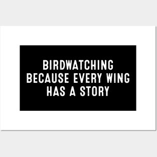 Birdwatching Because Every Wing Has a Story Posters and Art